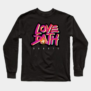 Love, Dath & Robots Long Sleeve T-Shirt